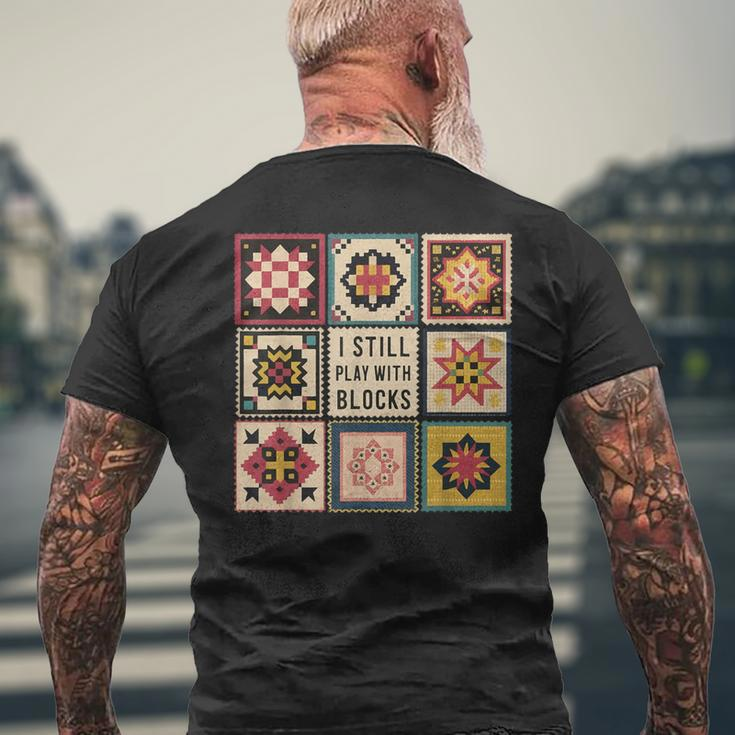 I Still Play With Blocks Quilt Quilting Sewing Men's T-shirt Back Print Gifts for Old Men