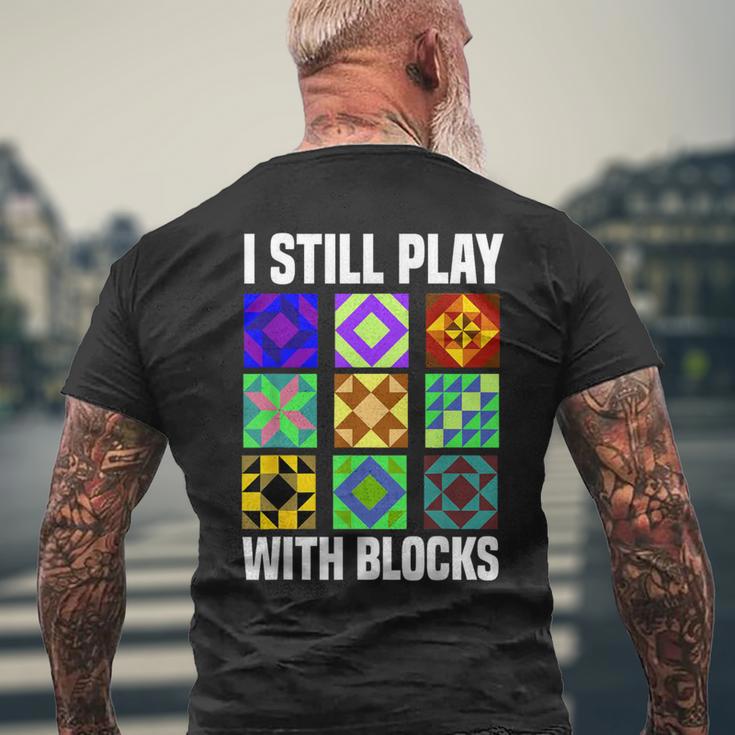 I Still Play With Blocks Quilt Quilting Sewing Men's T-shirt Back Print Gifts for Old Men