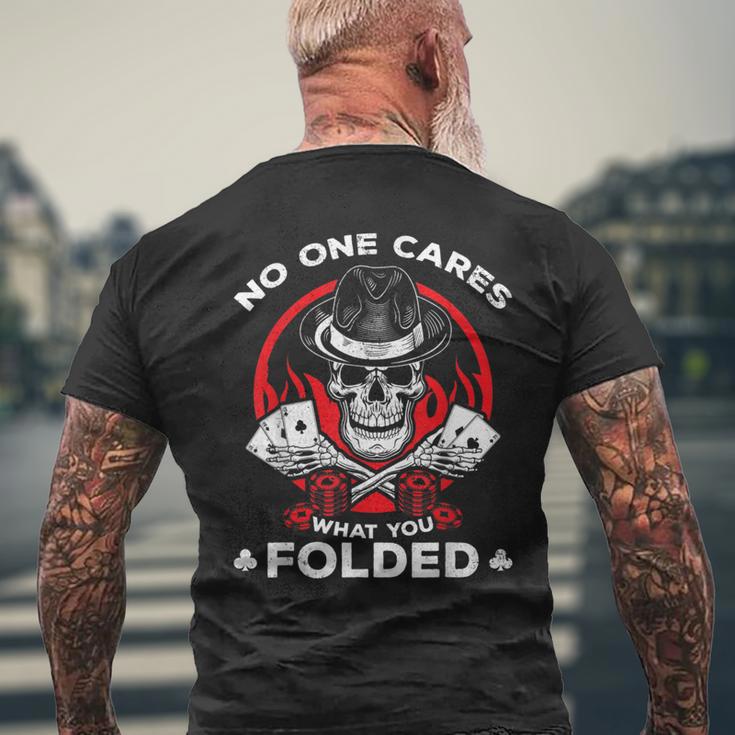 Playing Poker No One Cares What You Folded Poker Men's T-shirt Back Print Gifts for Old Men