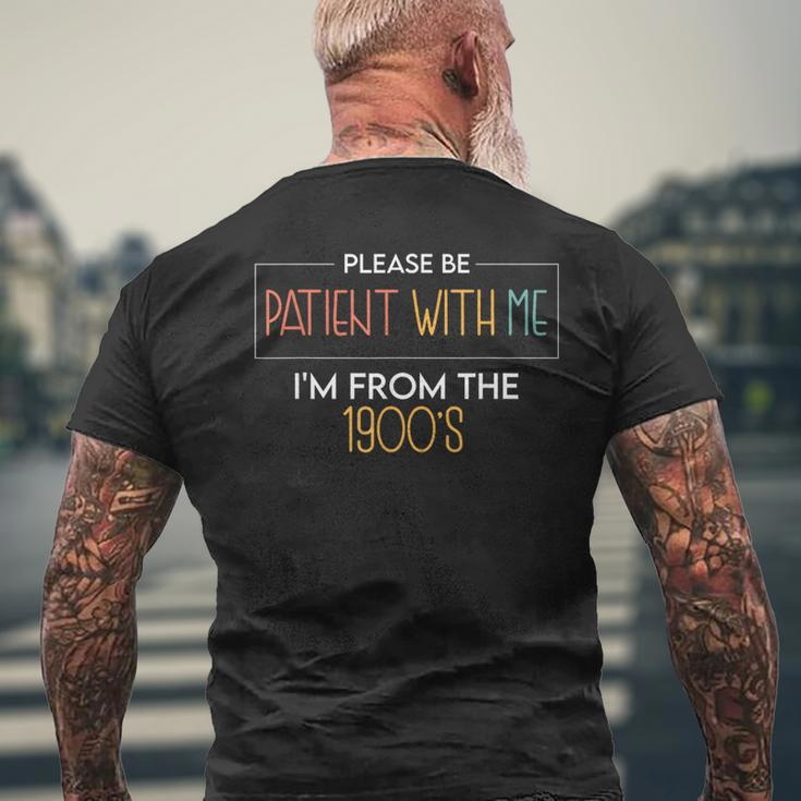 Please Be Patient With Me I'm From The 1900'S Saying Men's T-shirt Back Print Gifts for Old Men