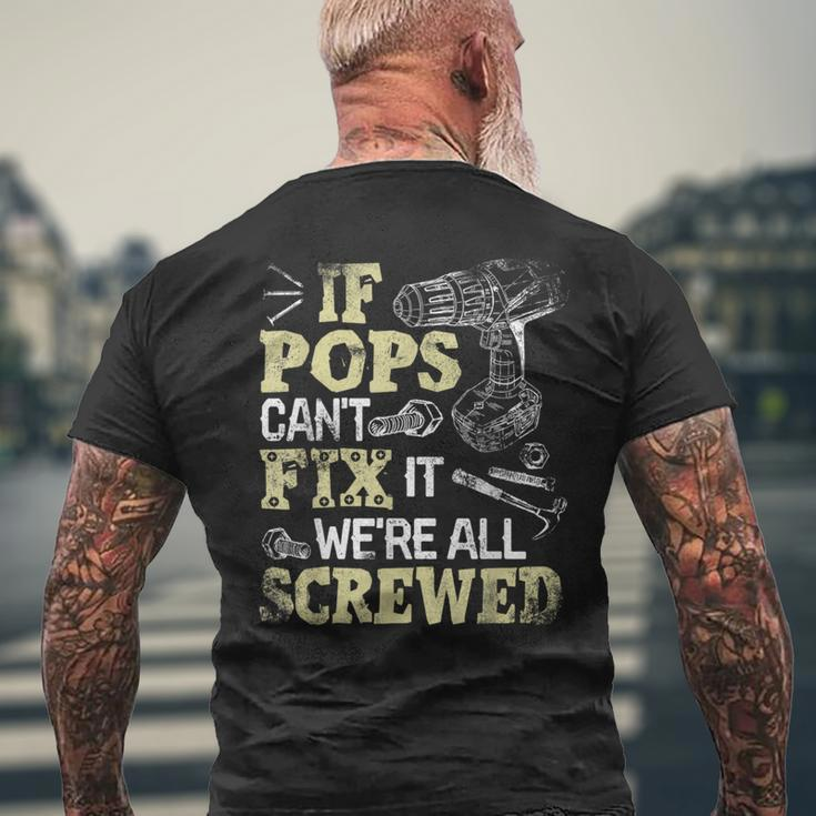 If Pops Can't Fix It We're All Screwed Fathers Day Men's T-shirt Back Print Gifts for Old Men