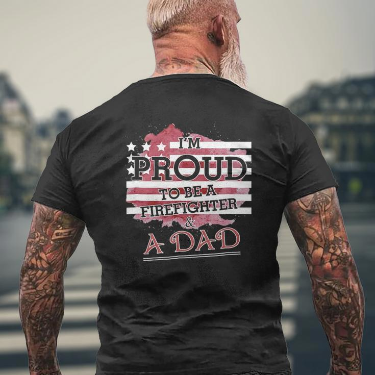I Am Proud To Be A Firefighter & A Dadfor Father Mens Back Print T-shirt Gifts for Old Men
