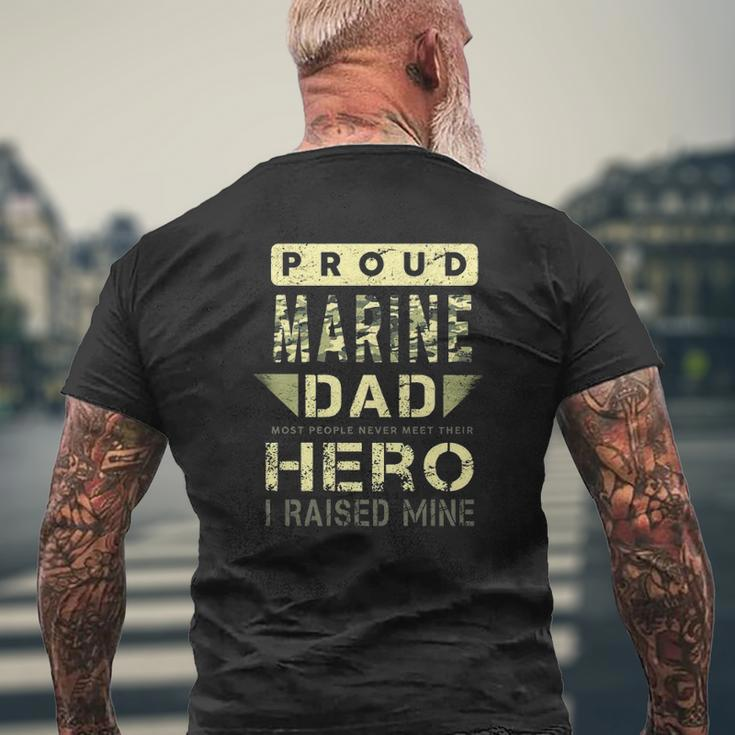 Proud Marine Dad Most People Never Meet Their Hero I Raised Mine Mens Back Print T-shirt Gifts for Old Men