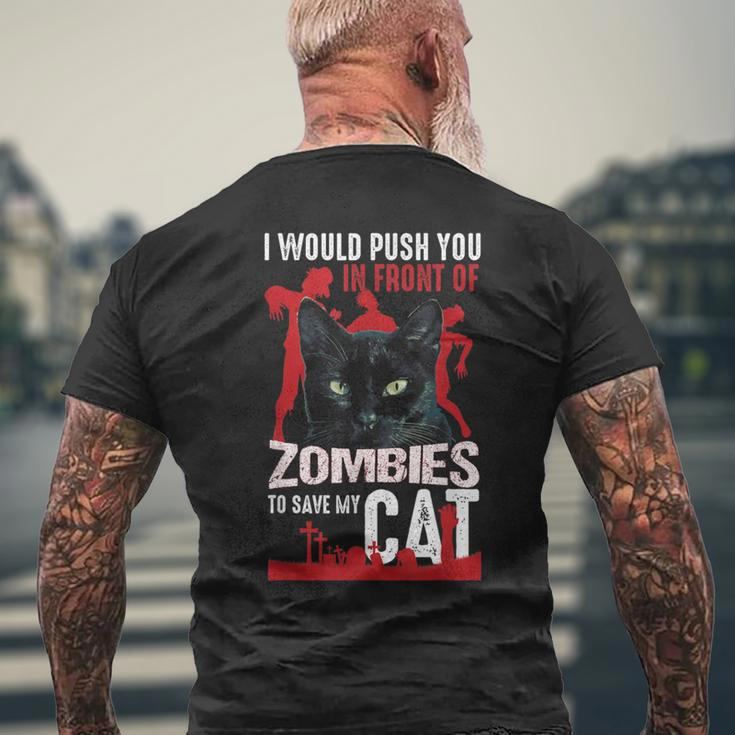 I Would Push You In Front Of Zombie To Save My Cat Men's T-shirt Back Print Gifts for Old Men
