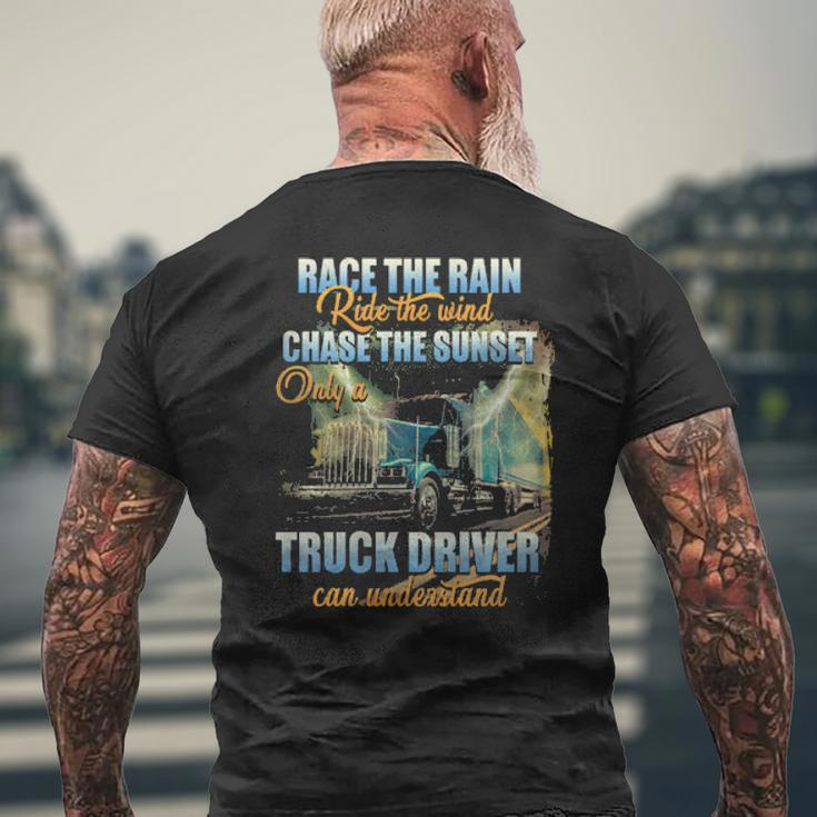 Race The Rain Ride The Wind Chase The Sunset Only A Truck Driver Can Understand Mens Back Print T-shirt Gifts for Old Men