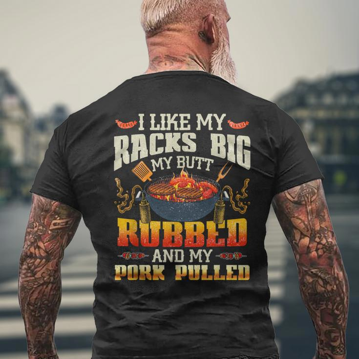 I Like Racks Big My Butt Rubbed And My Pork Pulled Grilling Men's T-shirt Back Print Gifts for Old Men