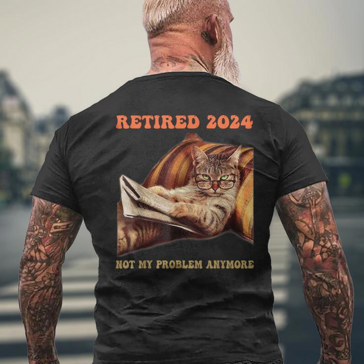 Retired Not My Problem Anymore Cat Retirement 2024 Men's T-shirt Back Print Gifts for Old Men