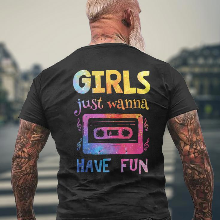 Retro Girls Just Wanna Have Fun Nostalgia 1980S 80'S Men's T-shirt Back Print Gifts for Old Men