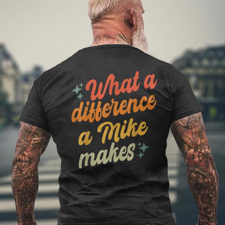 Retro Mike What A Difference A Mike Makes Men's T-shirt Back Print Gifts for Old Men