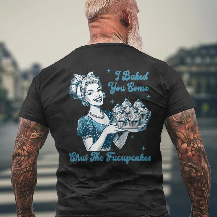 Retro Vintage Housewife I Baked You Some Shut The Fucupcakes Men's T-shirt Back Print Gifts for Old Men
