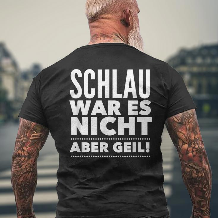 Schlau War Es Nicht Aber Geil T-Shirt mit Rückendruck Geschenke für alte Männer