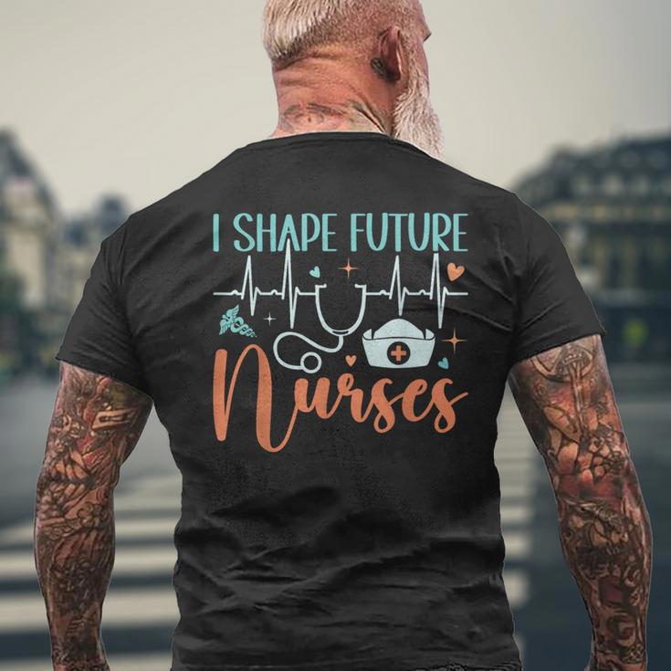 I Shape Future Nurses Educator Clinical Nursing Instructor Men's T-shirt Back Print Gifts for Old Men