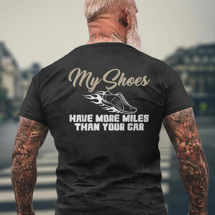 My Shoes Have More Miles Than Your Car Gag For Running A Men's T-shirt Back Print Gifts for Old Men