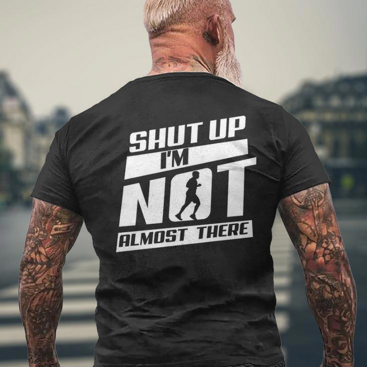 Shut Up I’M Not Almost There Running Cross Country Men's T-shirt Back Print Gifts for Old Men