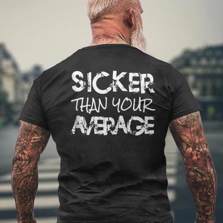 Sicker Than Your Average Urban Hip Hop Style Men's T-shirt Back Print Gifts for Old Men