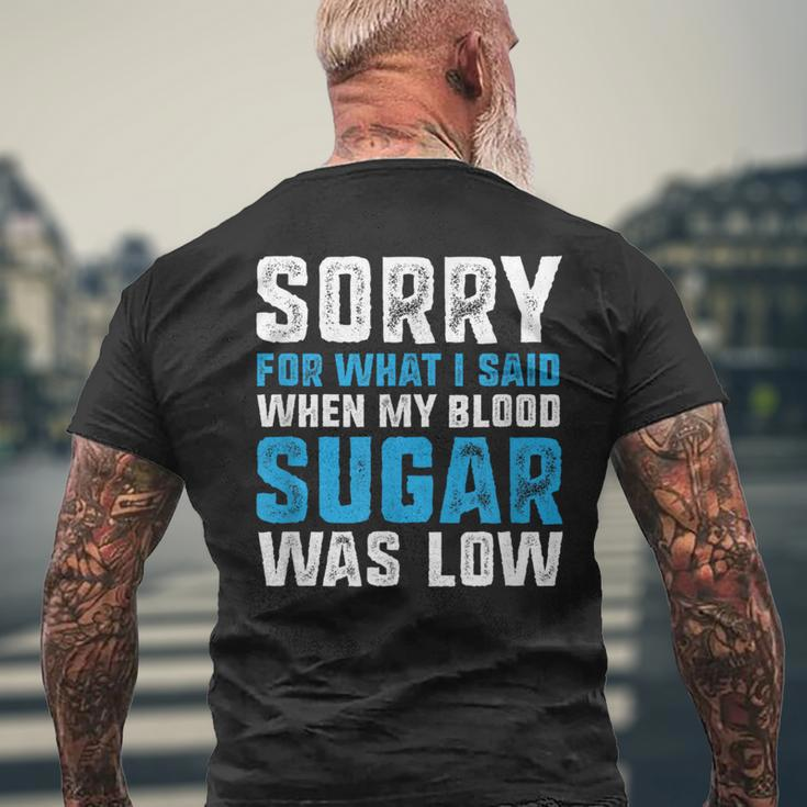 Sorry For What I Said When My Blood Sugar Was Low Diabetes Men's T-shirt Back Print Gifts for Old Men