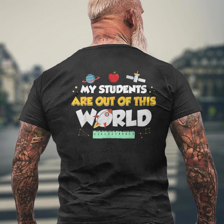 My Students Are Out Of This World Space Teacher Men's T-shirt Back Print Gifts for Old Men