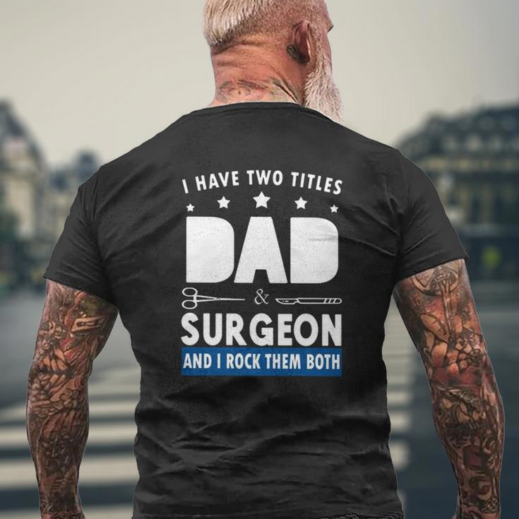 Surgeon Doctor I Have Two Tittles Dad & Surgeon And I Rock Them Both Mens Back Print T-shirt Gifts for Old Men