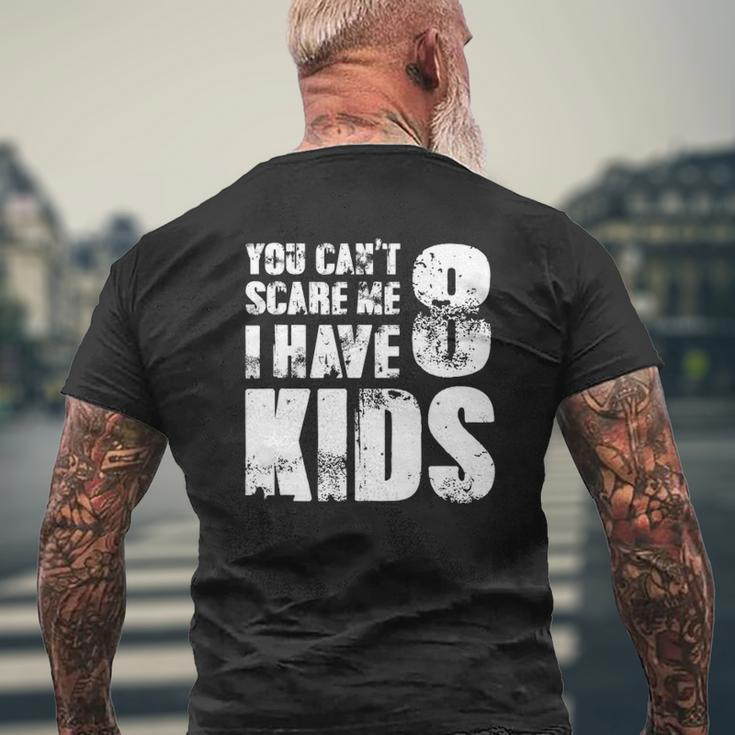 T Father Day Joke Fun You Can't Scare Me I Have 8 Kids Mens Back Print T-shirt Gifts for Old Men