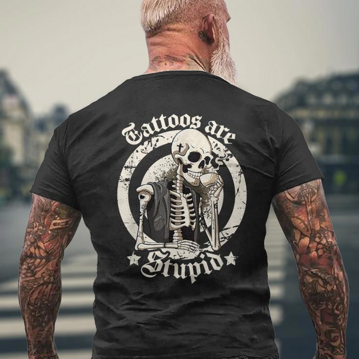 Tattoos Are Stupid Tattoo Artists Tattoo Addicts Tattooist Men's T-shirt Back Print Gifts for Old Men