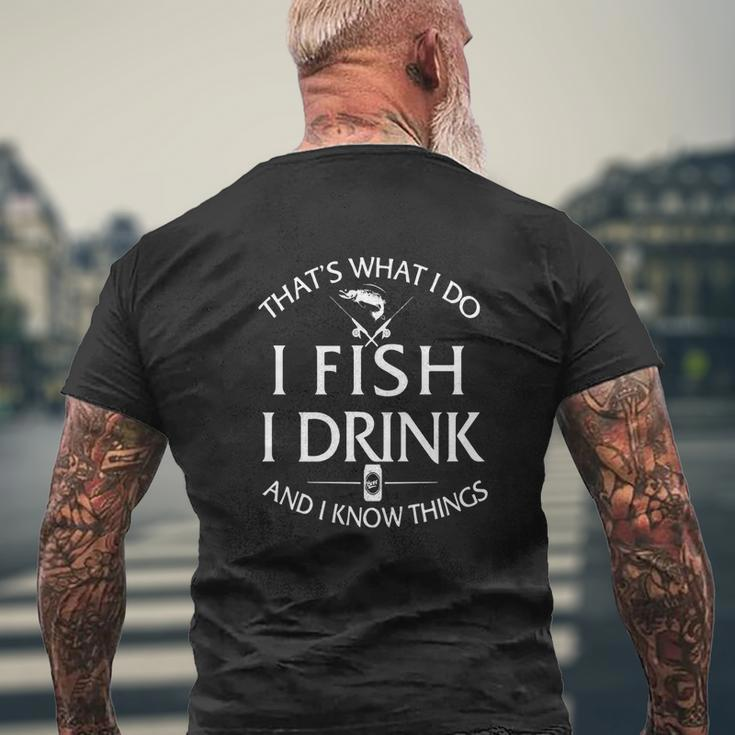That's What I Do I Fish I Drink And I Know Things T-Shirt Mens Back Print T-shirt Gifts for Old Men