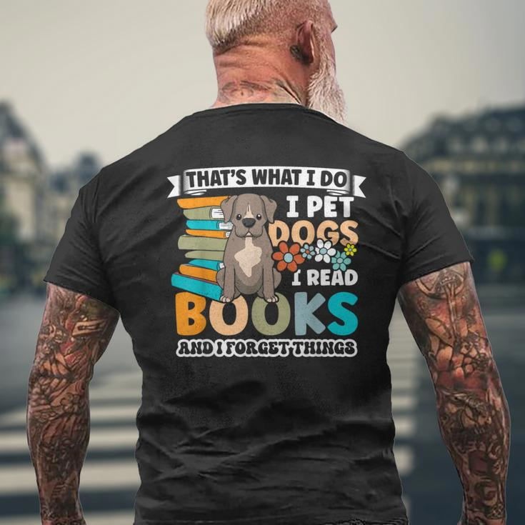 That's What I Do I Pet Dogs I Read Books And I Forget Things Men's T-shirt Back Print Gifts for Old Men