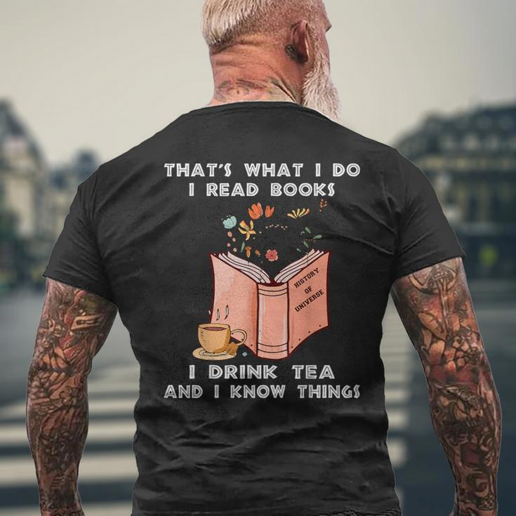 That's What I Do I Read Books I Drink Tea And I Know Things Men's T-shirt Back Print Gifts for Old Men
