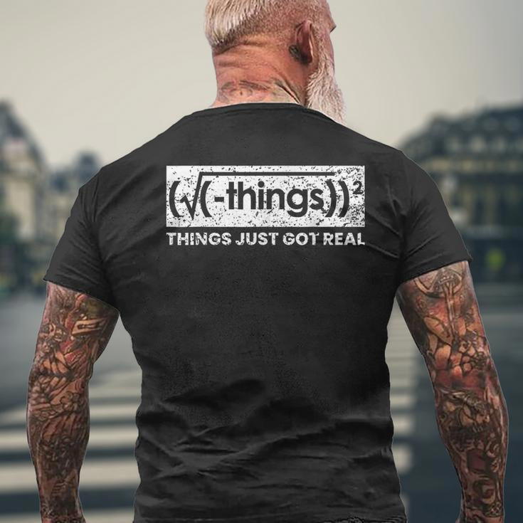 Things Just Got Real Mathematics Nerd Men's T-shirt Back Print Gifts for Old Men