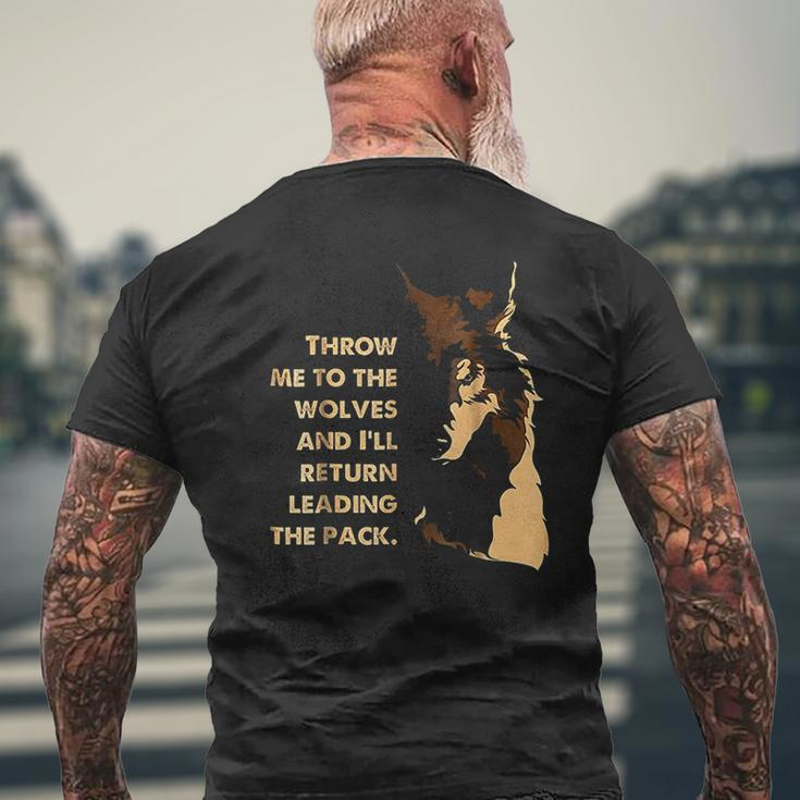 Throw Me To The Wolves And I Will Return Leading The Pack Mens Back Print T-shirt Gifts for Old Men