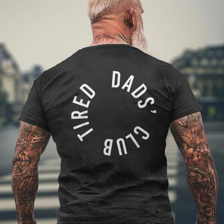 Tired Dads Club New Dad No Sleep Newborn Fathers Day Men's T-shirt Back Print Gifts for Old Men