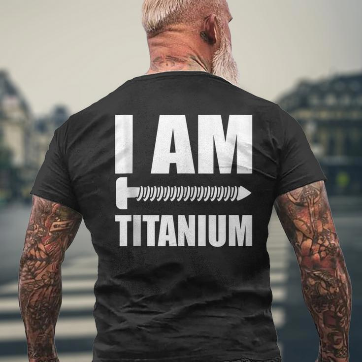 I Am Titanium Spinal Fusion Awareness Back Surgery Graphic Men's T-shirt Back Print Gifts for Old Men