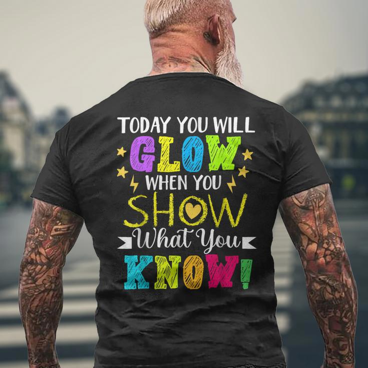 Today You Will Glow When You Show What YouKnow Teachers Day Men's T-shirt Back Print Gifts for Old Men