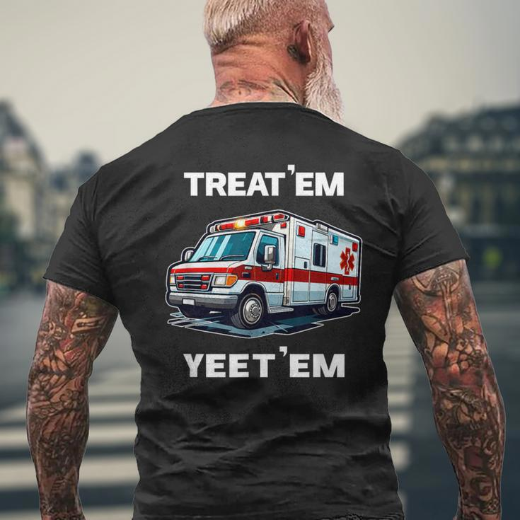 Treat 'Em Yeet 'Em Emt Ems Er Ambulance Paramedic Men's T-shirt Back Print Gifts for Old Men