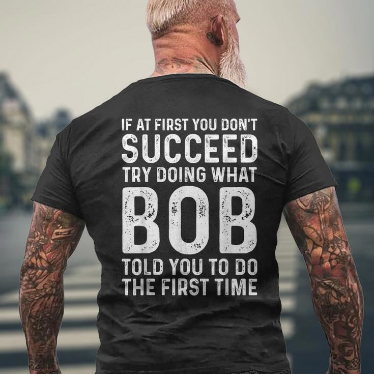 Try Doing What Bob Told You To Do The First Time Men's T-shirt Back Print Gifts for Old Men