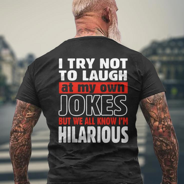 I Try Not To Laugh At My Own Jokes Comedian Men's T-shirt Back Print Gifts for Old Men