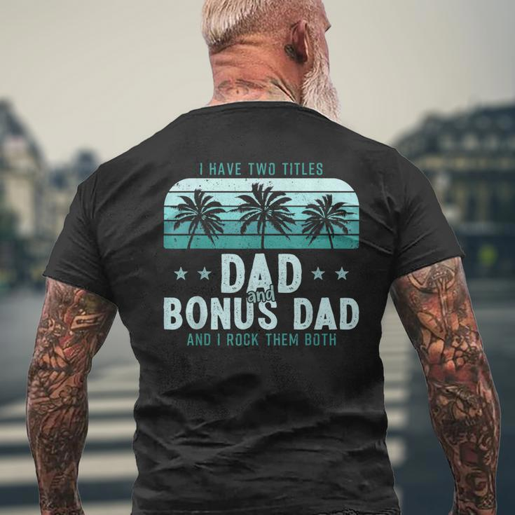 I Have Two Titles Dad And Bonus Dad Men Vintage Step Dad Mens Back Print T-shirt Gifts for Old Men