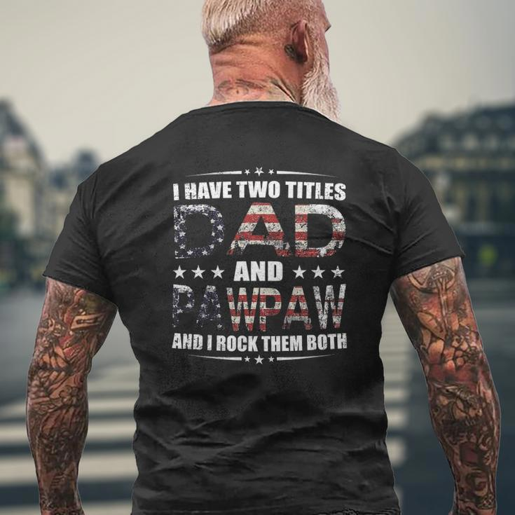 I Have Two Titles Dad And Pawpaw Fathers Day 4Th Of July Mens Back Print T-shirt Gifts for Old Men