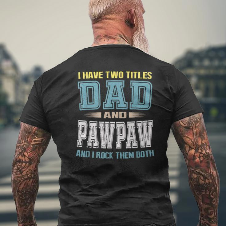 I Have Two Titles Dad And Pawpaw Vintage Father Day Mens Back Print T-shirt Gifts for Old Men