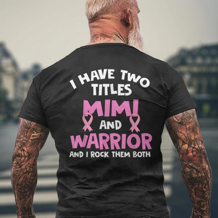 I Have Two Titles Mimi And Warrior Breast Cancer Men's T-shirt Back Print Gifts for Old Men