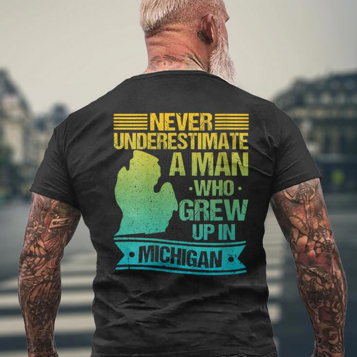Never Underestimate A Man Who Grew Up In Michigan Men's T-shirt Back Print Gifts for Old Men