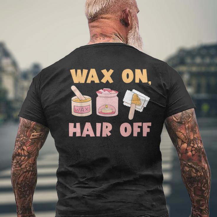 Waxing Skin Wax On Hair Off Cosmetologist Wax Specialist Men's T-shirt Back Print Gifts for Old Men