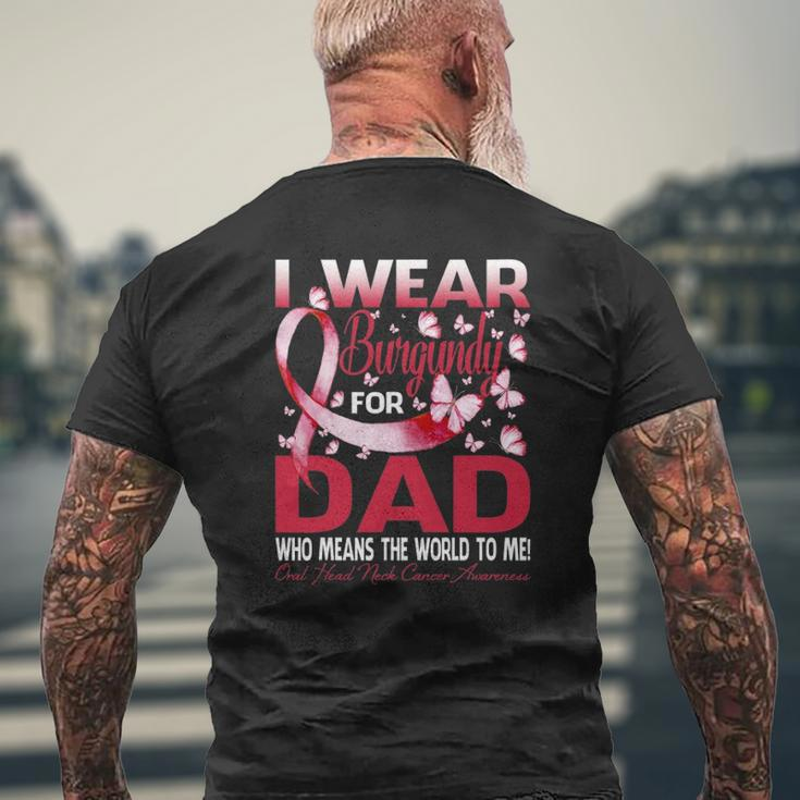 I Wear Burgundy For My Dad Oral Head Neck Cancer Mens Back Print T-shirt Gifts for Old Men