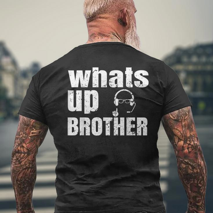 Whats Up Brother Streamer Whats Up Whatsup Brother Men's T-shirt Back Print Gifts for Old Men