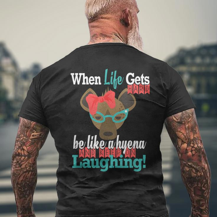 When Life Gets Hard Be Like A Hyena And Keep Laughing Men's T-shirt Back Print Gifts for Old Men