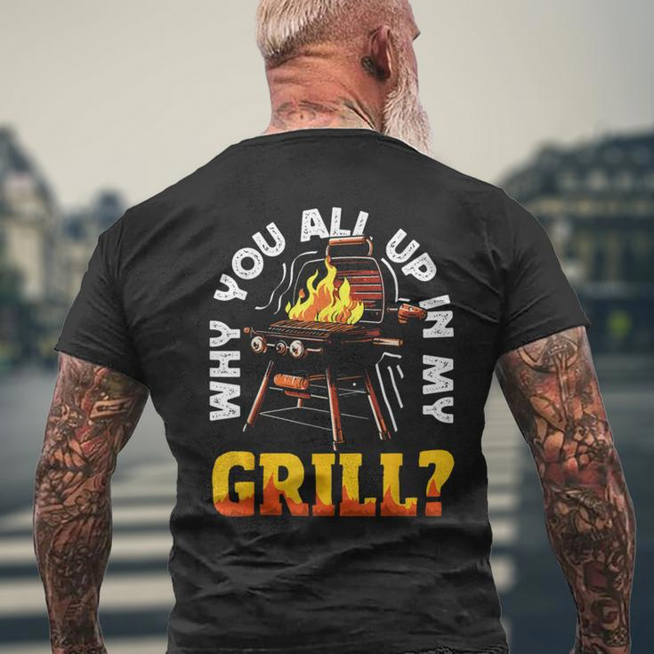 Why You All Up In My Grill Lustiger Grill Grill Papa Männer Frauen T-Shirt mit Rückendruck Geschenke für alte Männer