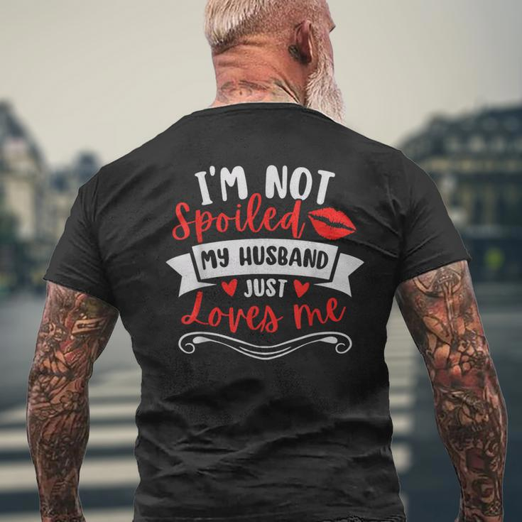 Wife I'm Not Spoiled My Husband Just Loves Me Men's T-shirt Back Print Gifts for Old Men
