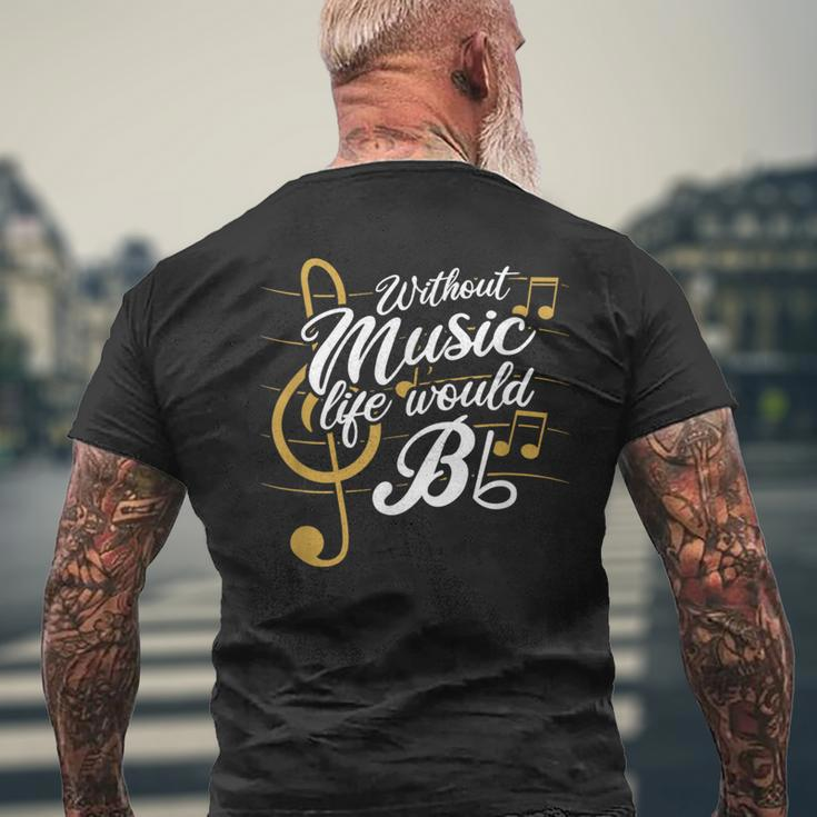 Without Music Life Would B Flat Ii Music Quotes Men's T-shirt Back Print Gifts for Old Men