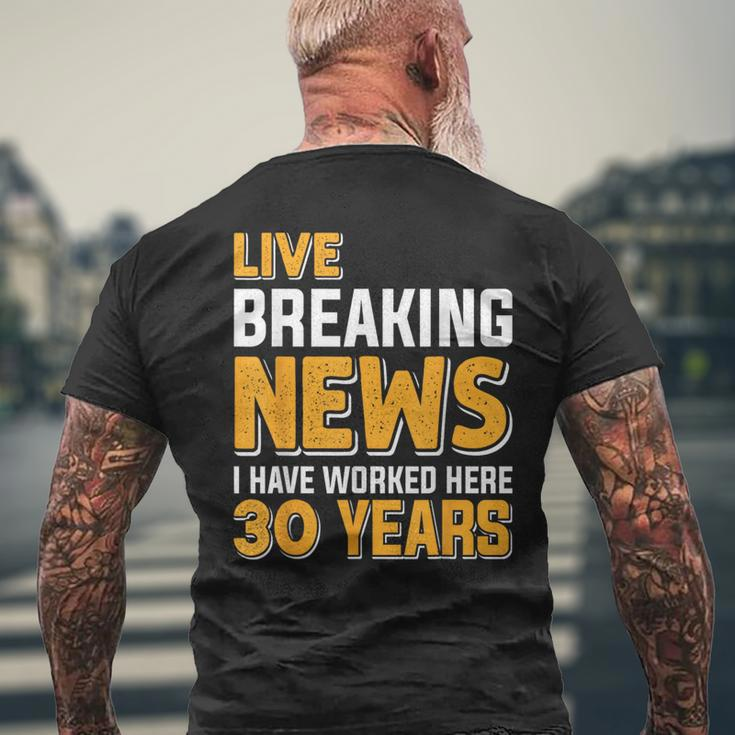 Work Anniversary Live Breaking News Worked 30 Years Men's T-shirt Back Print Gifts for Old Men