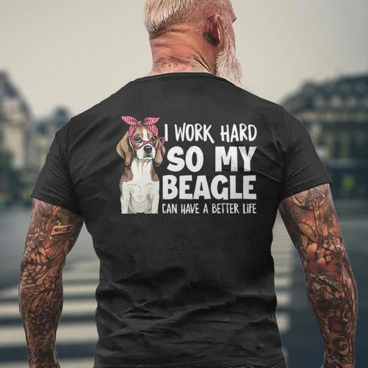 I Work Hard So My Beagle Can Have A Better Life Beagle Owner Men's T-shirt Back Print Gifts for Old Men