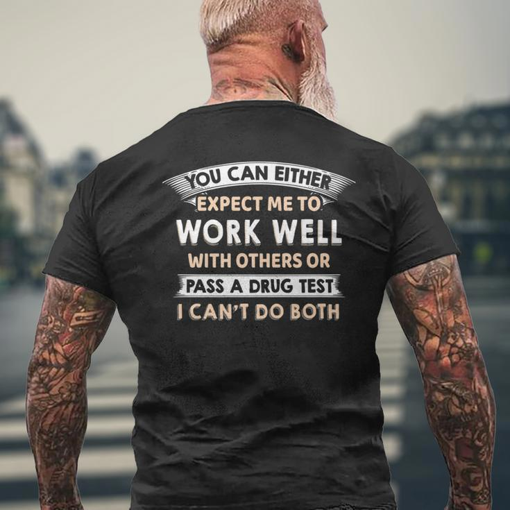Work Well With Others Or Pass A Drug Test I Can't Do Both Men's T-shirt Back Print Gifts for Old Men